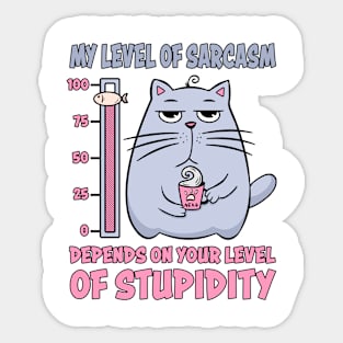 My Level Of Sarcasm Depends On Your Level Of Stupidity Sticker